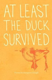 Cover of: At Least The Duck Survived Poems