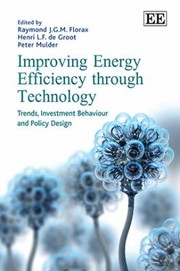 Cover of: Improving Energy Efficiency Through Technology Trends Investment Behaviour And Policy Design
