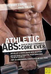 Athletic Abs Build Your Strongest Core Ever With Australias Body Coach by Paul Collins