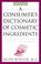 Cover of: A consumer's dictionary of cosmetic ingredients
