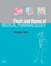 Cover of: Flesh And Bones Of Medical Pharmacology by Domenico Spina