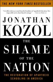 Cover of: The Shame of the Nation: The Restoration of Apartheid Schooling in America