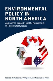 Cover of: Environmental Policy In North America Approaches Capacity And The Management Of Transboundary Issues