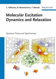 Molecular Excitation Dynamics And Relaxation Quantum Theory And Spectroscopy by Leonas Valkunas