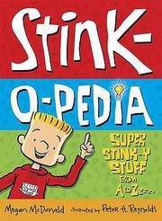 Stinkopedia Super Stinky Stuff From A To Zzzzz by Megan McDonald