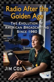 Cover of: Radio After The Golden Age The Evolution Of American Broadcasting Since 1960