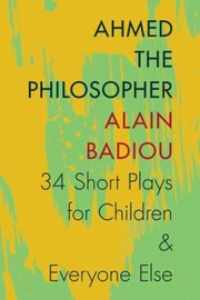 Cover of: Ahmed The Philosopher Thirtyfour Short Plays For Children Everyone Else