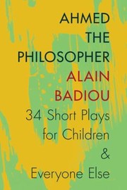 Cover of: Ahmed The Philosopher Thirtyfour Short Plays For Children Everyone Else by 