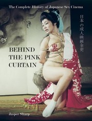 Cover of: Behind The Pink Curtain The Complete History Of Japanese Sex Cinema