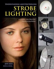 Cover of: Understanding And Controlling Strobe Lighting A Guide For Digital Photographers by 