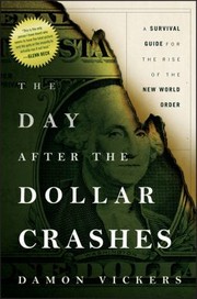Cover of: The Day After The Dollar Crashes A Survival Guide For The Rise Of The New World Order