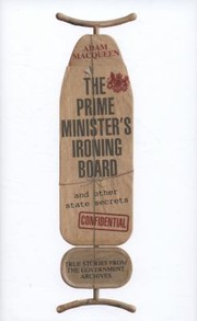 Cover of: The Prime Ministers Ironing Board And Other State Secrets True Stories From The Government Archives