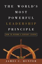 Cover of: The World's Most Powerful Leadership Principle: How to Become a Servant Leader