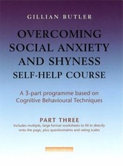 Cover of: Overcoming Social Anxiety And Shyness Selfhelp Course A 3part Programme Based On Cognitive Behavioural Techniques by 