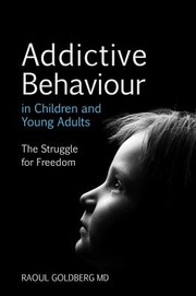 Cover of: Addictive Behaviour In Children And Young Adults The Struggle For Freedom