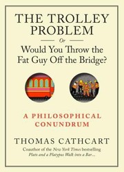 Cover of: The Trolley Problem Or Would You Throw The Fat Man Off The Bridge