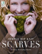 Cover of: Simple Hip Knit Scarves 14 Easy Everyday Knits