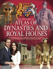 Cover of: The Historical Atlas Of Dynasties And Royal Houses