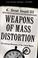 Cover of: Weapons of mass distortion