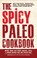 Cover of: The Spicy Paleo Cookbook