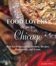 Cover of: Food Lovers Guide To Chicago Best Local Specialties Markets Recipes Restraurants Events