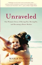 Cover of: Unraveled: One Woman's Story of Moving Out, Moving On, and Becoming a Better Mother