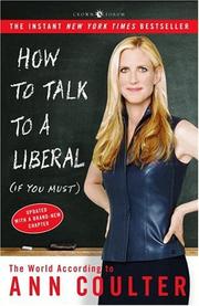 Cover of: How to Talk to a Liberal (If You Must): The World According to Ann Coulter