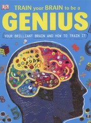 Cover of: Train Your Brain To Be A Genius by 