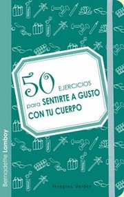 50 Ejercicios Para Sentirte A Gusto Con Tu Cuerpo by Bernadette Lamboy