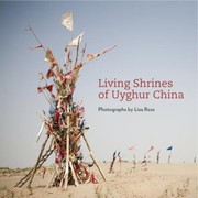 Living Shrines Of Uyghur China by Lisa Ross