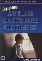 Cover of: Explaining Autism And Asperger Syndrome