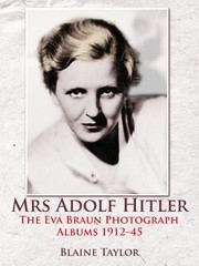 Cover of: Mrs Adolf Hitler The Eva Braun Photograph Albums 191245