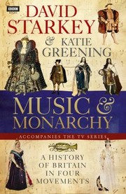 Cover of: Music Monarchy Based On The Series Written And Presented By David Starkey