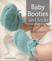 Cover of: Baby Booties And Socks 50 Knits For Tiny Toes