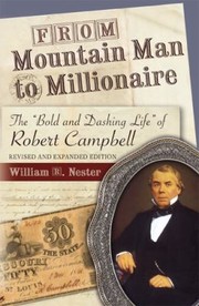 Cover of: From Mountain Man To Millionaire The Bold And Dashing Life Of Robert Campbell by 