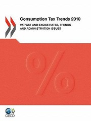 Cover of: Consumption Tax Trends 2010 Vatgst And Excise Rates Trends And Administration Issues