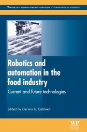 Cover of: Robotics And Automation In The Food Industry Current And Future Technologies by 