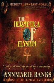 The Hermetica of Elysium by Annmarie Banks