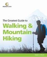 Cover of: The Greatest Guide To Walking And Mountain Hiking