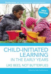 Cover of: The Place Of Childinitiated Learning In The Early Years Like Bees Not Butterflies
