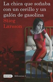 Cover of: La Chica Que Soaba Con Un Cerillo Y Un Galn De Gasolina by 