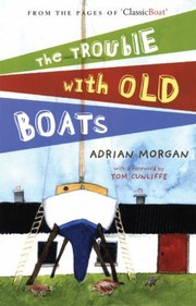 The Trouble With Old Boats by Tom Cunliffe