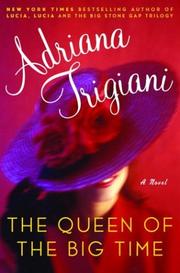 Cover of: The queen of the big time by Adriana Trigiani