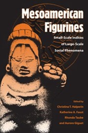 Cover of: Mesoamerican Figurines Smallscale Indices Of Largescale Social Phenomena