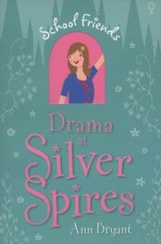 Drama At Silver Spires by Ann Bryant