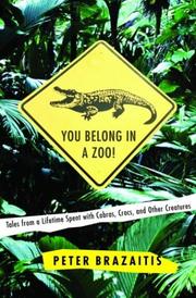 Cover of: You Belong in a Zoo!: Tales from a Lifetime Spent with Cobras, Crocs, and Other Creatures