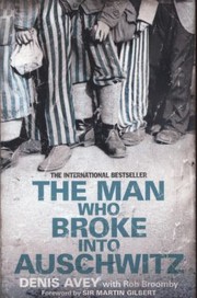 Cover of: The Man Who Broke Into Auschwitz
