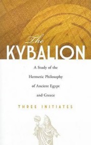 Cover of: The Kybalion A Study Of The Hermetic Philosophy Of Ancient Egypt And Greece
