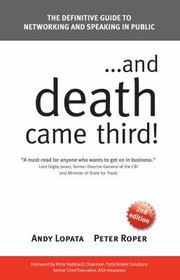 Cover of: And Death Came Third The Definitive Guide To Networking And Speaking In Public