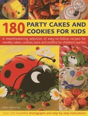 Cover of: 180 Party Cakes And Cookies For Kids A Mouthwatering Selection Of Easytofollow Recipes For Novelty Cakes Cookies Buns And Muffins For Childrens Parties